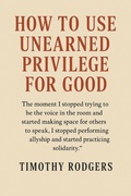 Cover: How to Use Unearned Privilege for Good - Timothy Rodgers