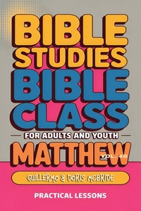 Abbildung von: Bible Class for Adults and Youth: Beginner's Guide - Matthew (BIBLE CLASS FROM SCRATCH, #40) - Guillermo Doris McBride