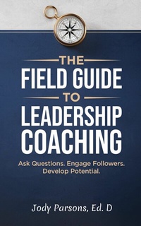 Abbildung von: The Field Guide to Leadership Coaching - BOOKBABY