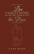 Cover: Live a Great Story: Dancing Through the Rain - Austin Macauley Publishers LLC