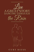 Cover: Live a Great Story: Dancing Through the Rain - Austin Macauley Publishers LLC