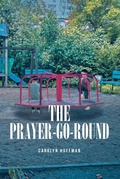 Cover: The Prayer-Go-Round - Christian Faith Publishing, Inc.
