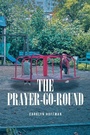 Cover: The Prayer-Go-Round - Christian Faith Publishing
