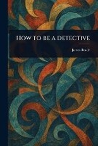 Enlarge image Cover: How to Be a Detective - Anson Street Press