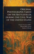 Cover: Original Photographs Taken on the Battlefields During the Civil War of the United States - Anson Street Press