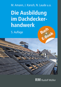 Cover: Die Ausbildung im Dachdeckerhandwerk - mit E-Book - Rudolf M&uuml;ller Verlag