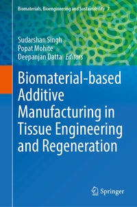 Enlarge image Cover: Biomaterial-based Additive Manufacturing in Tissue Engineering and Regeneration - Springer