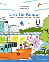 Bild: Linz für Kinder. Entdecke die Stadt und ihre Geschichten - Verlag Anton Pustet Salzburg