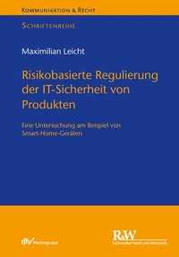 Abbildung von: Risikobasierte Regulierung der IT-Sicherheit von Produkten - Fachmedien Recht und Wirtschaft