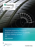 Cover: Structure-preserving frequency analysis and linearization of spatially discrete rotating systems - Fraunhofer Verlag
