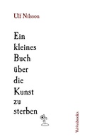 Cover: Ein kleines Buch &uuml;ber die Kunst zu sterben - weissbooks