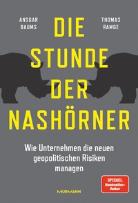 Abbildung von: Die Stunde der Nashörner. Wie Unternehmen die neuen geopolitischen Risiken managen. - Murmann