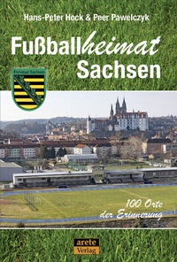 Abbildung von: Fußballheimat Sachsen - Arete Verlag