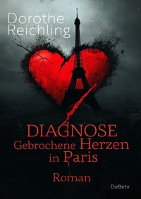 Abbildung von: Diagnose gebrochene Herzen in Paris - Roman - Verlag DeBehr
