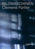 Cover: Clemens F&uuml;rtler - Bildmaschinen - Bibliothek der Provinz