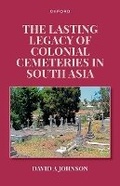 Cover: The Lasting Legacy of Colonial Cemeteries in South Asia - Oxford University Press