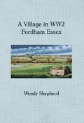 Cover: A Village in WW2 Fordham Essex - Benjibooks
