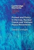 Cover: Protest and Policy in the Iraq, Nuclear Freeze and Vietnam Peace Movements - Cambridge University Press