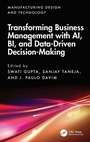 Cover: Transforming Business Management with AI, BI, and Data-Driven Decision-Making - CRC Press