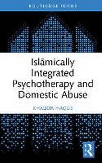 Abbildung von: Islamically Integrated Psychotherapy and Domestic Abuse - Routledge