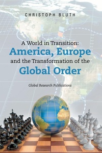 Enlarge image Cover: A World in Transition: America, Europe and the Transformation of the Global Order - Xlibris UK