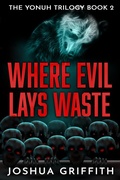 Cover: Where Evil Lays Waste (The Yonuh Trilogy, #2) - Joshua Griffith