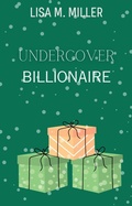 Cover: Undercover Billionaire - Lisa M. Miller