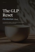 Cover: The GLP Reset: Flexitarian Plan - The Reset Edit(TM)