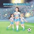 Cover: Kicking & Dreaming - Bell Asteri Publishing & Enterprises, LLC