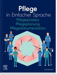 Abbildung von: Pflege in Einfacher Sprache Pflegeprozess Pflegeplanung Pflegedokumentation - Elsevier