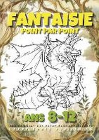 Abbildung von: Fantaisie Point par Point pour les Enfants ans 8-12 - Lucid Page Media