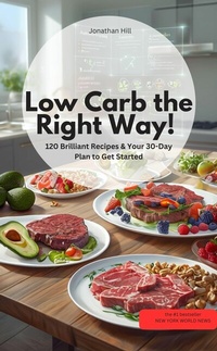 Abbildung von: Low Carb the Right Way! 120 Brilliant Recipes & Your 30-Day Plan to Get Started - neobooks