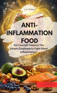 Abbildung von: ANTI-INFLAMMATION FOOD - Eat Yourself Healthily! The Simple Cookbook to Fight Silent Inflammation - neobooks
