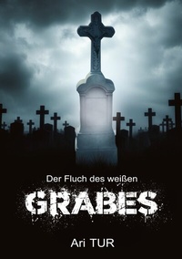 Abbildung von: Der Fluch des weißen Grabes - BoD - Books on Demand
