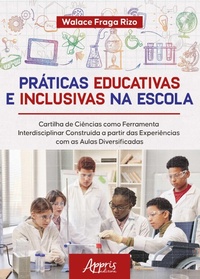 Abbildung von: Práticas Educativas e Inclusivas na Escola: Cartilha de Ciências como Ferramenta Interdisciplinar Construída a partir das Experiências com as Aulas Diversificadas - Editora Appris