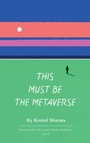 Cover: This Must Be The Metaverse - Libresco Feeds Pvt Ltd