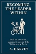 Cover: Becoming The Leader Within - A. Harvey