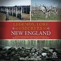 Cover: Legends, Lore and Secrets of New England - Tantor Audio