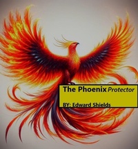 Enlarge image Cover: The Phoenix Protector - Edward Shields
