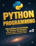 Cover: Python Programming : Machine Learning & Data Science, Scikit-learn, TensorFlow, PyTorch, XGBoost, Statsmodels - E3