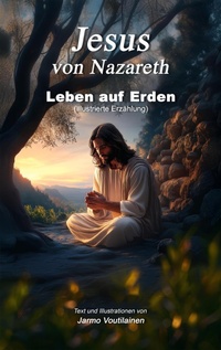 Abbildung von: Jesus von Nazareth - Leben auf Erden - Jarmo Voutilainen