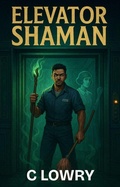 Cover: Elevator Shaman (The Marshal of Magic Series) - Chris Lowry