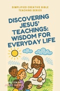 Cover: Discovering Jesus' Teachings: Wisdom for Everyday Life (Simplified Creative Bible Teaching Series) - Janet Giessl