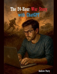 Abbildung von: The 24-Hour War Story with ChatGPT - Andrew Parry