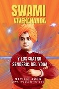 Cover: Swami Vivekananda y Los Cuatro Senderos del Yoga - Neville Jung