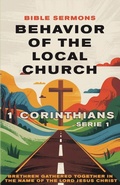 Cover: Behavior of the Local Church 1 Corinthians - Bible Sermons