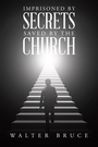 Cover: Imprisoned by secrets saved by the Church - WestBow Press