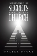 Cover: Imprisoned by secrets saved by the Church - WestBow Press