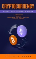 Cover: Cryptocurrency: A Beginner's Guide to Cryptocurrency and Blockchain (A Comprehensive Guide to Understanding the Basics and Future of Digital Currency) - Griffeth Mark