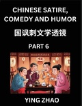 Cover: Learn Chinese Satire, Comedy and Humor Stories (Part 6) - Practice Reading Mandarin Chinese Textbooks, A Beginners Guide to Learn Ancient Language and Culture, Words, Laugh Out Loud with Simple Lessons, Improve Vocabulary, English, Pinyin, Simplified Chara - Chinese Satire, Comedy and Humor